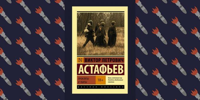 Bedste bøger af den store patriotiske krig: "Forbandet og dræbt", Viktor Astafjevs