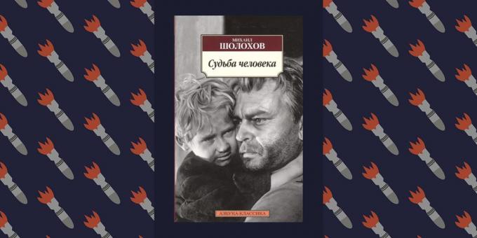 Bedste bøger af den store patriotiske krig: "Den skæbne mand," Mikhail Sjolokhov