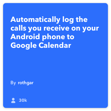 IFTTT Opskrift: Log mine besvarede opkald til Google Kalender forbinder android-telefon-opkald til google-kalender