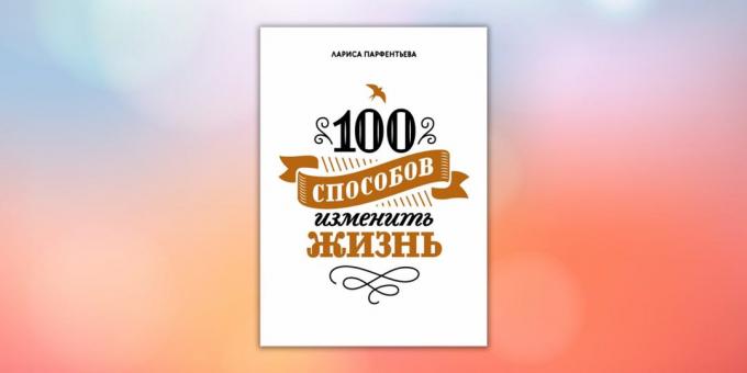 "100 måder at ændre liv," Larisa Parfentieva