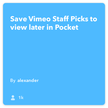 IFTTT Opskrift: Gem Vimeo Staff Picks at se senere i Pocket forbinder Vimeo til lommen
