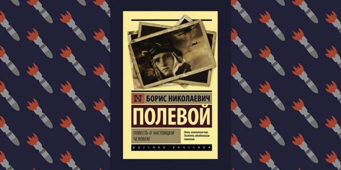Bedste bøger af den store patriotiske krig: "Historien om en rigtig mand" Boris Polevoy