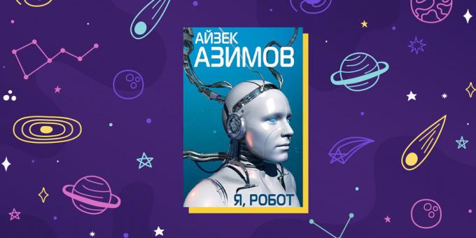 Science fiction: "I, Robot", af Isaac Asimov