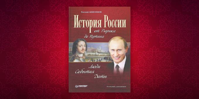 Historie bøger: "History of Rusland fra Rurik til Putin. Personer. Begivenheder. Dato "Jevgenij Anisimov