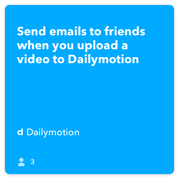 IFTTT Opskrift: Send e-mails til venner, når du uploader en video til Dailymotion forbinder Dailymotion til gmail