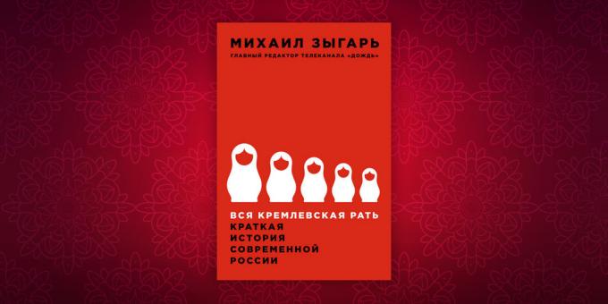 Historie bøger: "Alle Kremls mænd. En kort historie om det moderne Rusland, "Mikhail Zygar