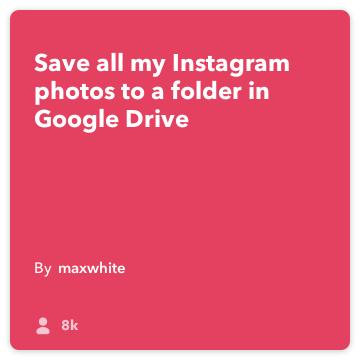 IFTTT Opskrift: Gem alle mine Instagram uploads til en mappe i mit Google Drev! forbinder Instagram til google-drev